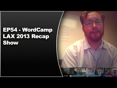 EP54 - WordCamp LAX 2013 Recap Show - WPwatercooler