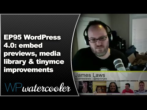 EP95 WordPress 4.0: embed previews, media library & tinymce improvements