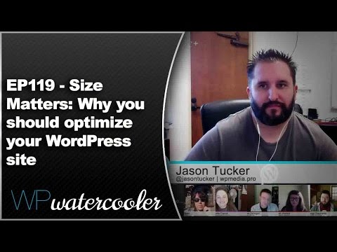 EP119 – Size Matters: Why you should optimize your WordPress site – Jan 5 2014