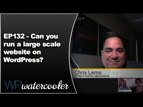 EP132 - Can you run a large scale website on WordPress?