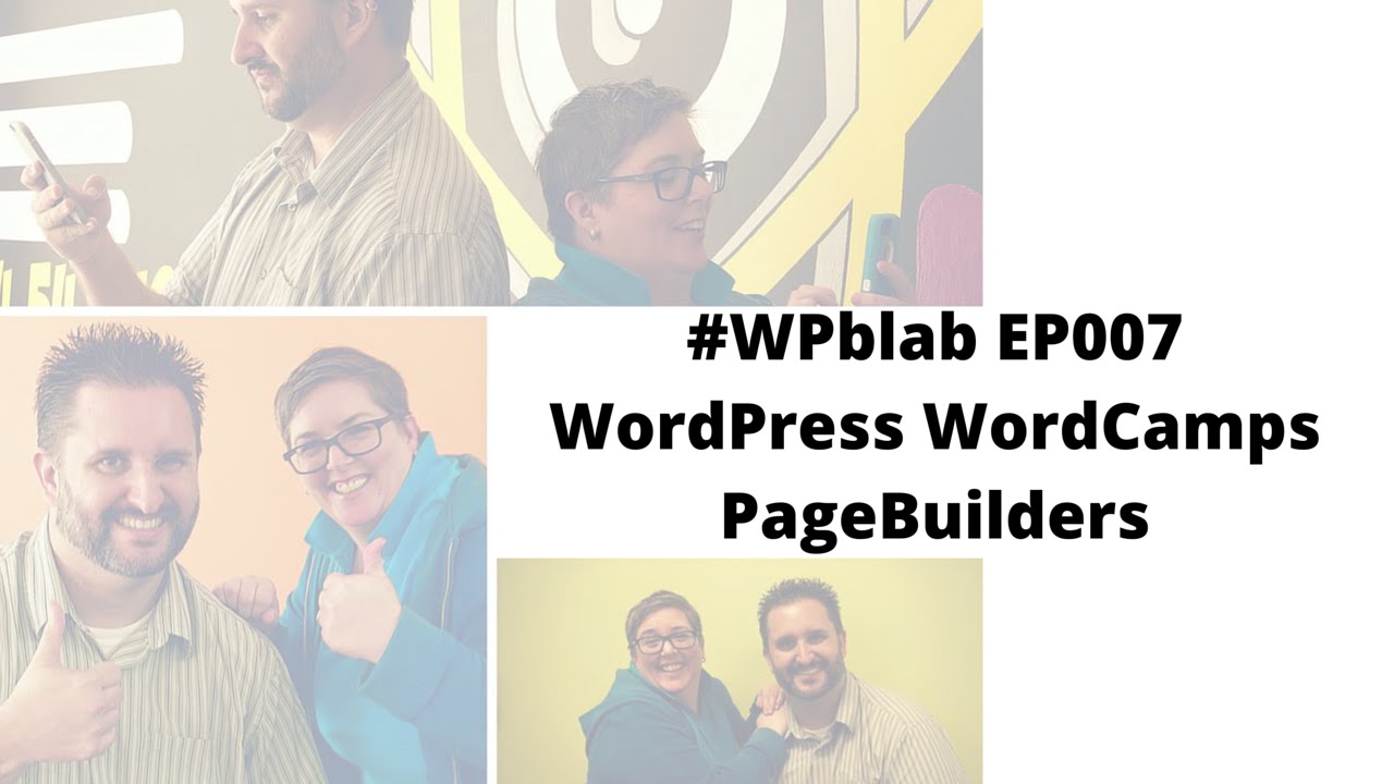 EP007 - #WordPress #WordCamps #PageBuilders - #WPblab 1