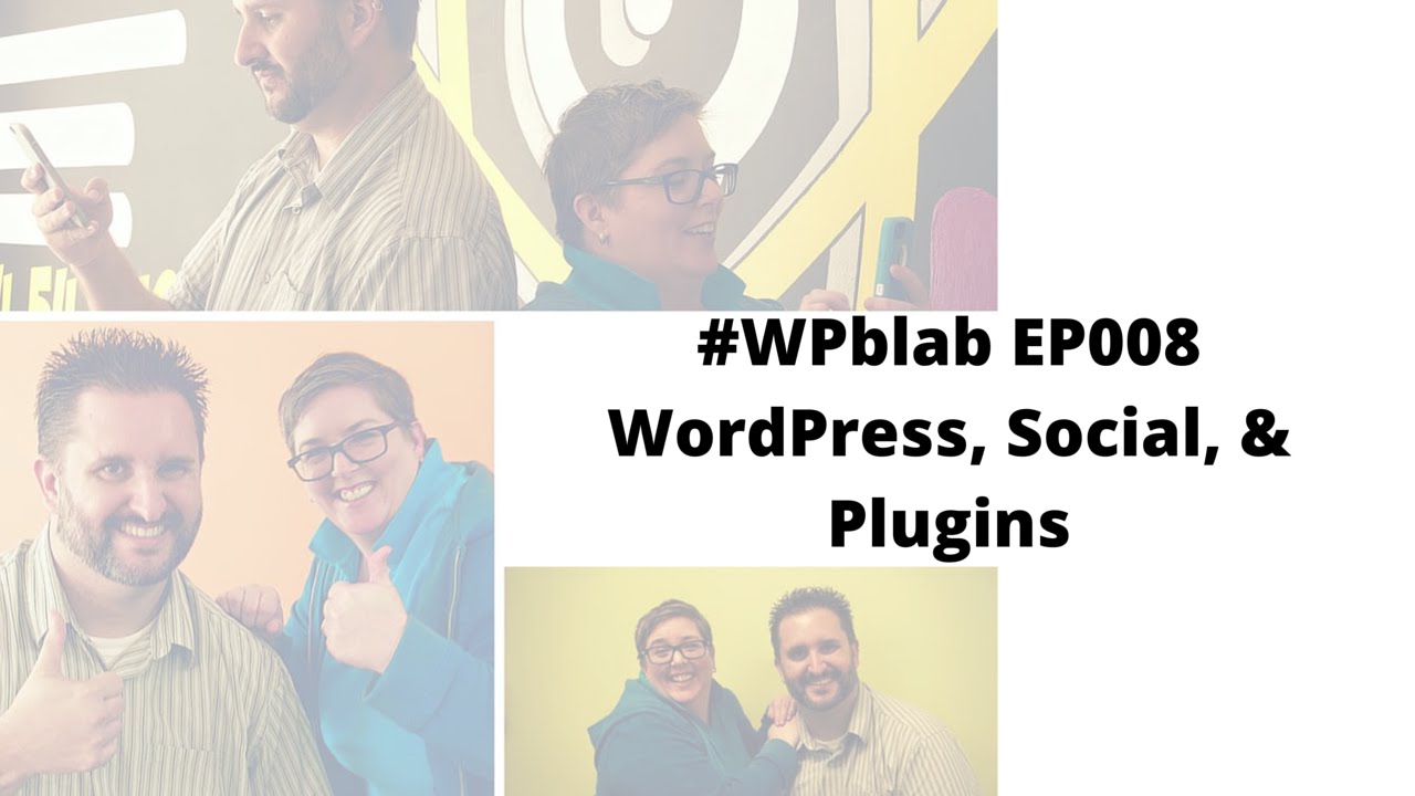 EP008 - talking WordPress, Social & Plugins - #WPblab 1