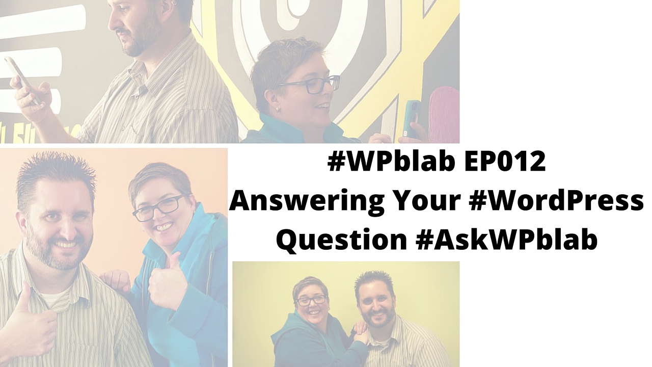 EP012 - Answering your #WordPress Questions #AskWPblab - #WPblab 1