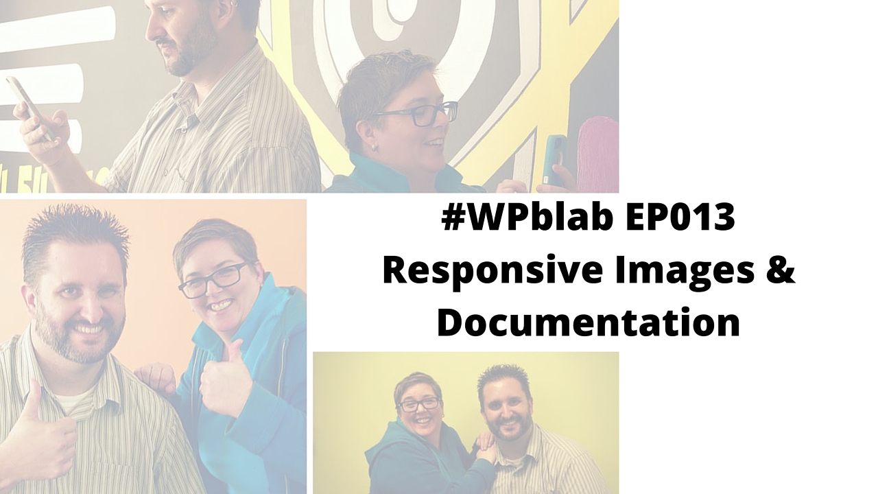 EP013 - Responsive Images & Documentation -#WPblab 1
