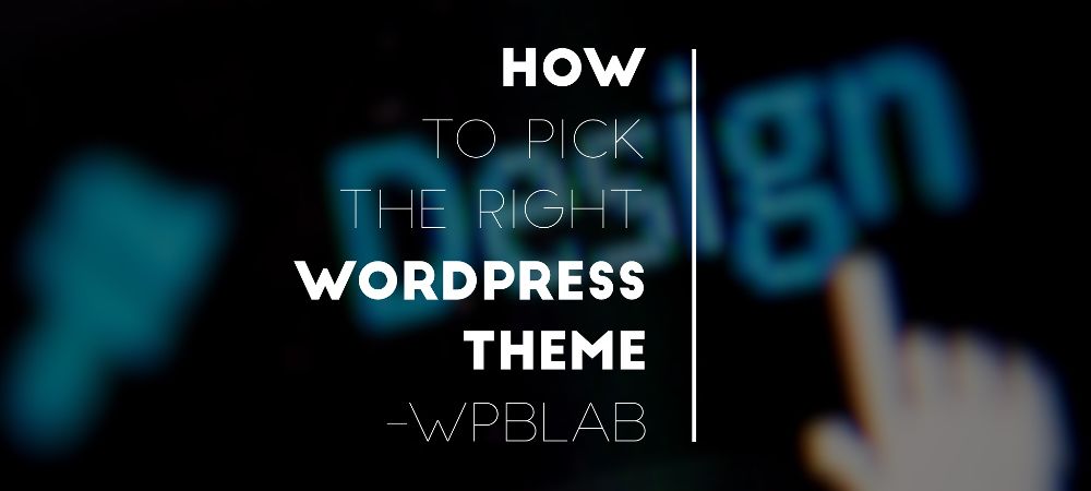 How to pick the right #WordPress theme -WPblab