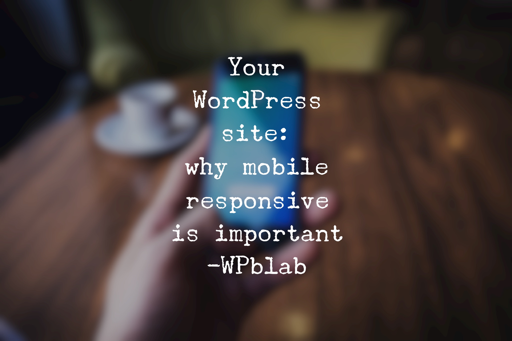 EP41 - Your #WordPress Site Why Mobile Responsive Is Important - WPblab 1