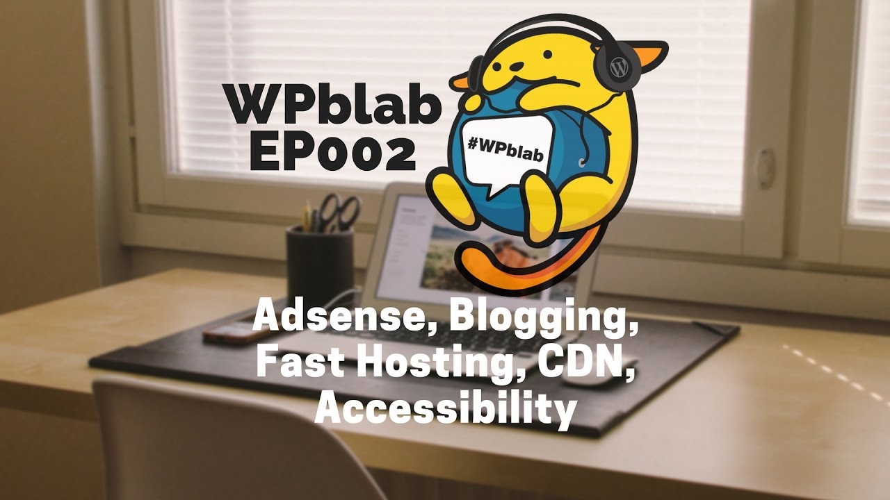 EP002 - Adsense, Blogging, Fast Hosting, CDN, Accessibility - #WPblab 1