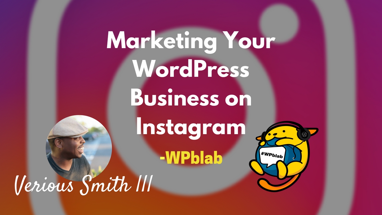 WPblab EP60 - Marketing Your WordPress Business on Instagram w/ Verious Smith III 1