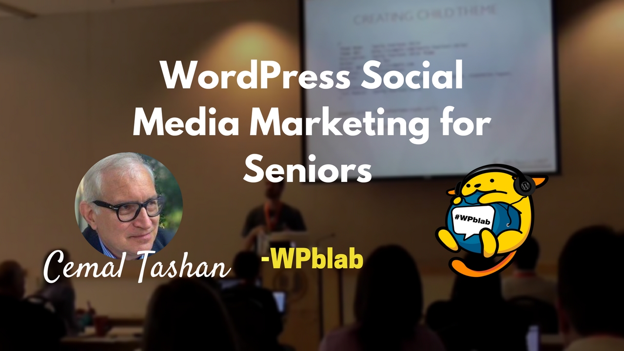 WPblab EP62 - WordPress Social Media Marketing for Seniors w/ Cemal Tashan 1