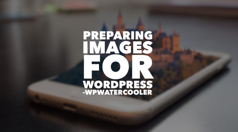 EP226 – Preparing Images of WordPress – WPwatercooler
