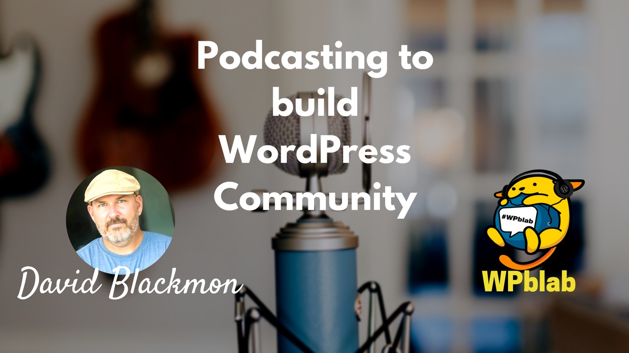 EP68 - Podcasting to build WordPress Community w/ David Blackmon 1