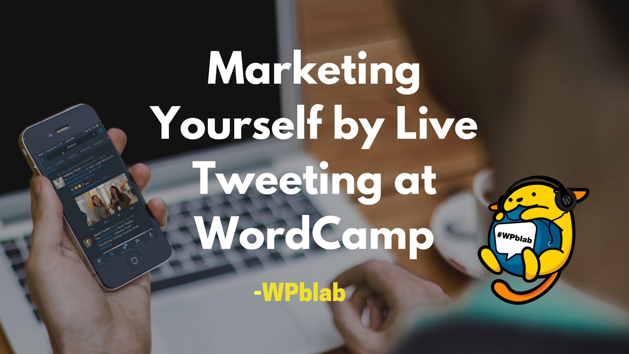 WPblab EP66 - Marketing Yourself by Live Tweeting at WordCamp 1