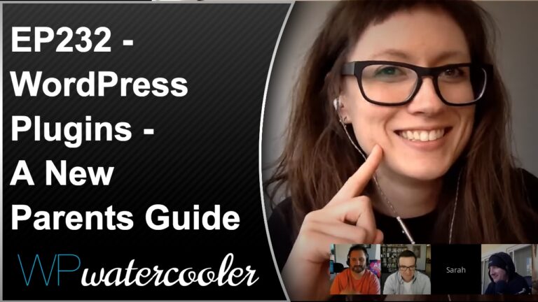 EP232 – WordPress Plugins – A new parents guide – WPwatercooler