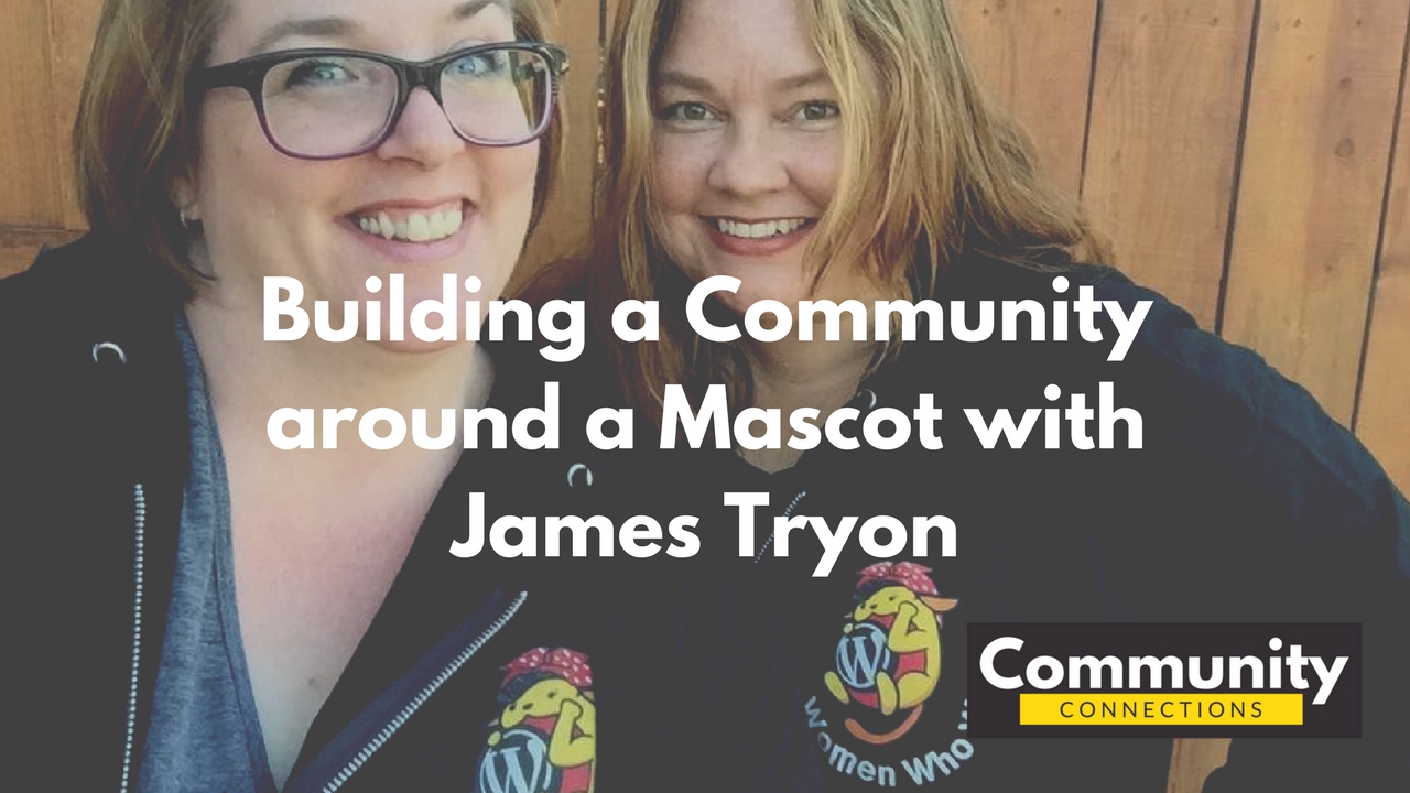 YouTube - Building a Community around a Mascot with James Tryon - Community Connections
