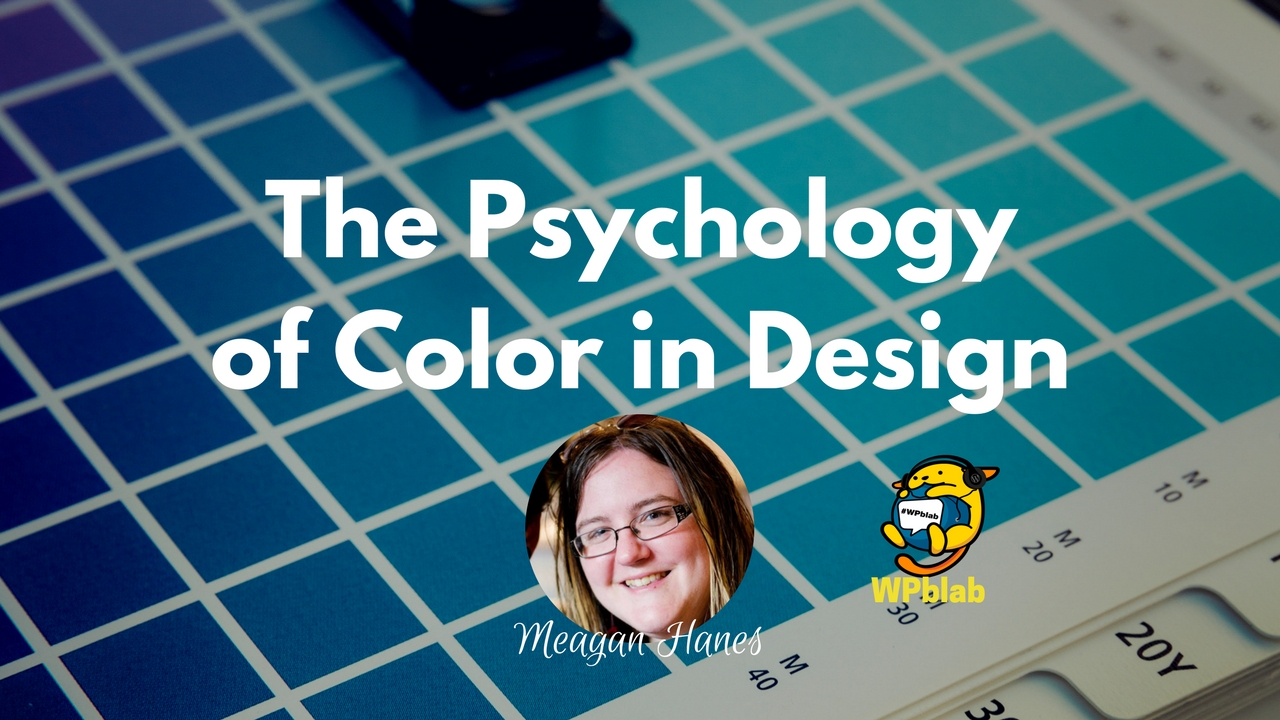 WPblab EP79 – The Psychology of Color in Design w/ Meagan Hanes