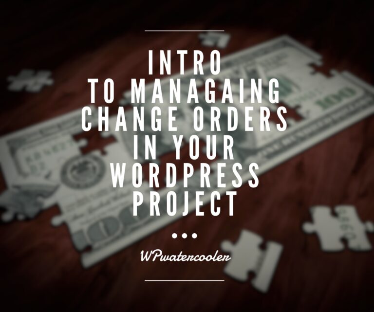 EP245 – Intro to Managing Change Orders in Your WordPress Project