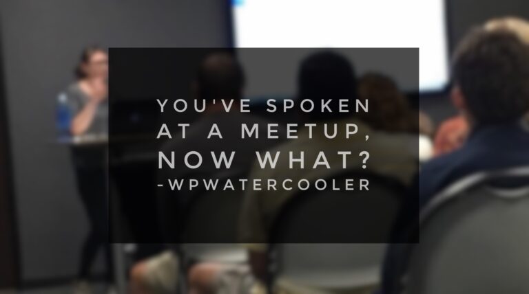 EP249 – You’ve spoken at a WordPress Meetup, now what?