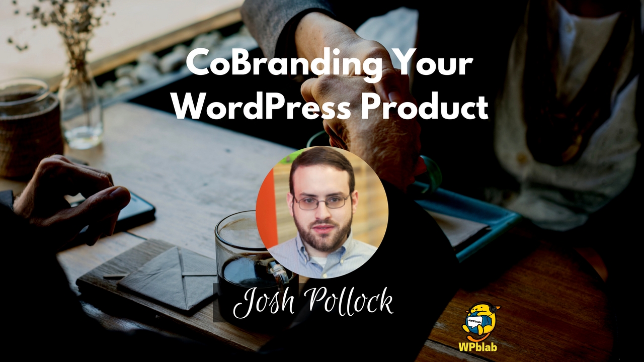 WPblab EP85 - CoBranding Your WordPress Product 1
