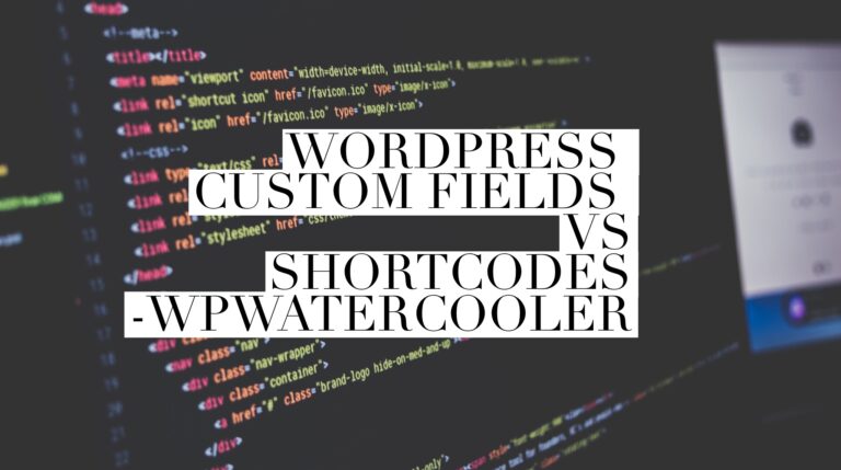 EP247 – WordPress custom fields vs shortcodes – WPwatercooler