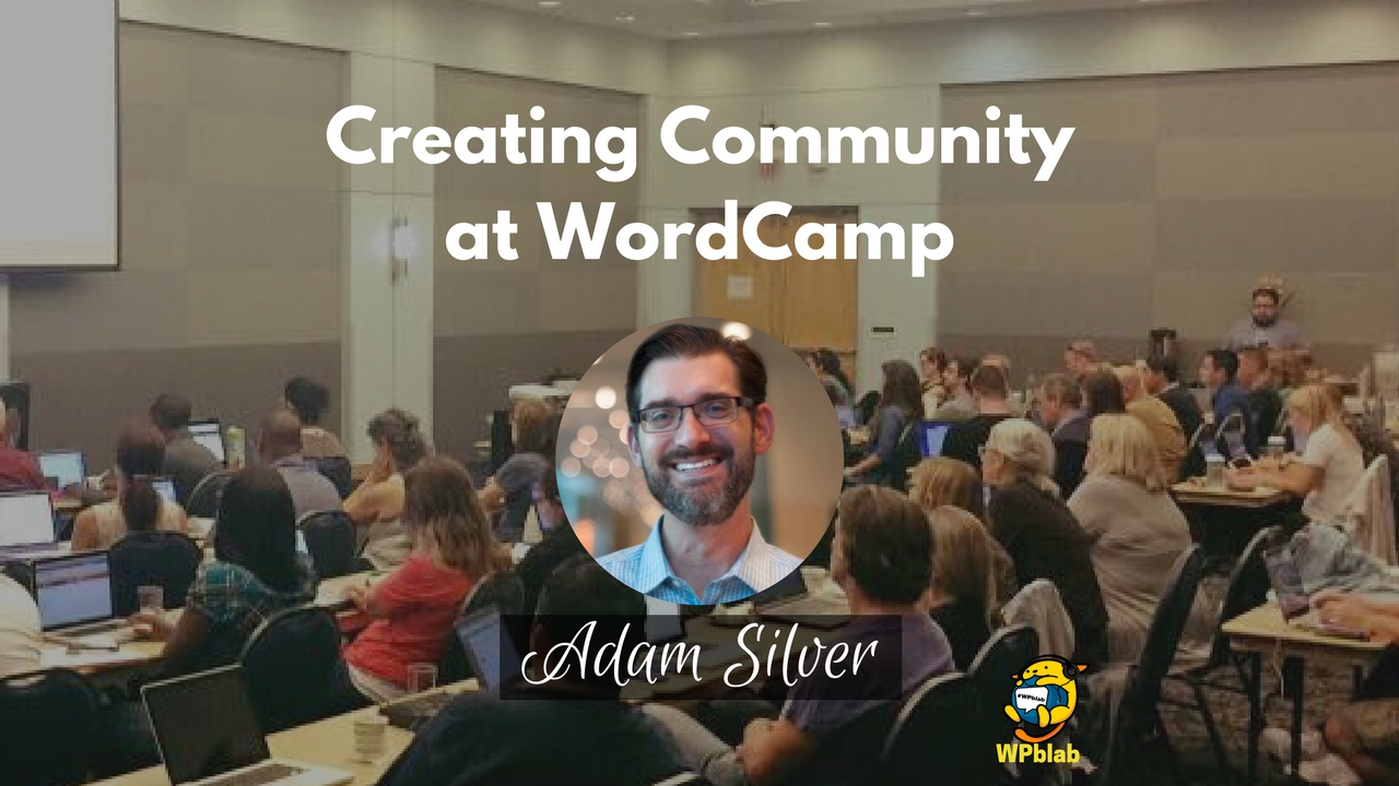 WPblab EP86 – Creating Community at WordCamp w/ Adam Silver #WCLAX