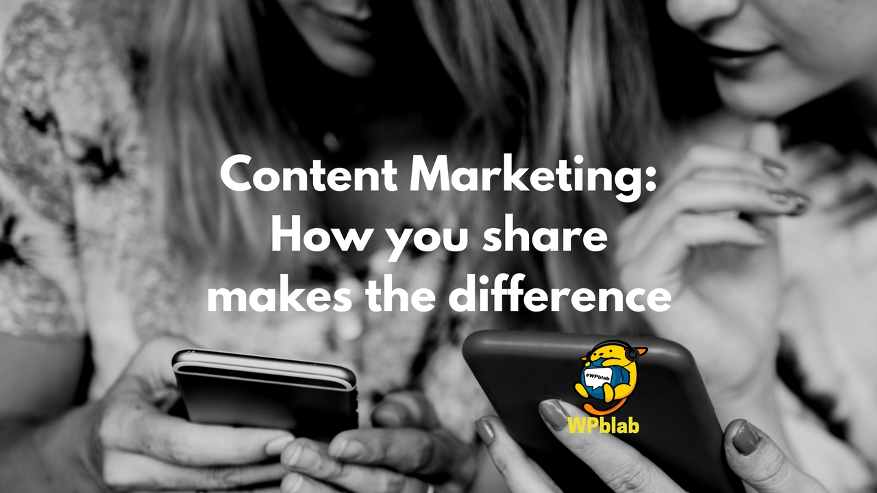 WPblab EP88 - Content Marketing: How you share makes the difference 1