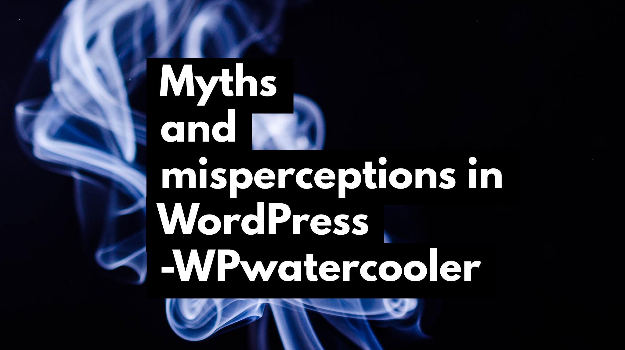 EP261 - Myths and misperceptions in WordPress
