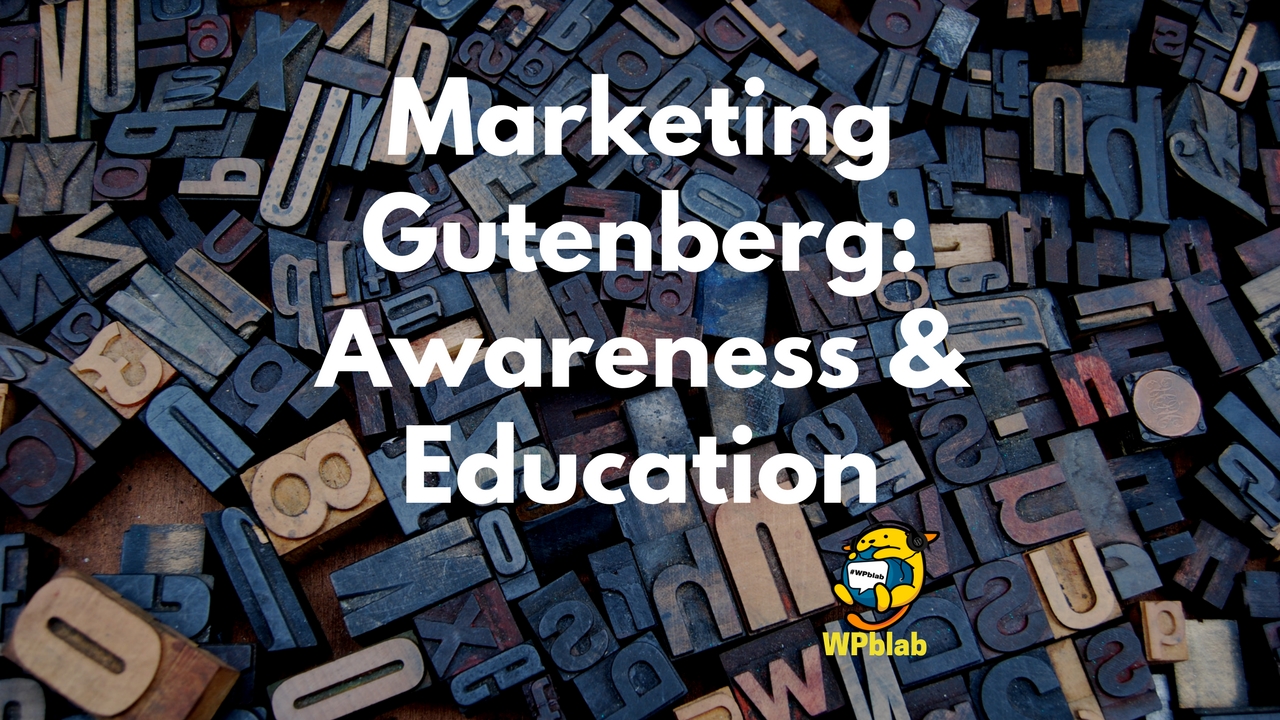WPblab EP91 - Marketing Gutenberg: Awareness & Education 1