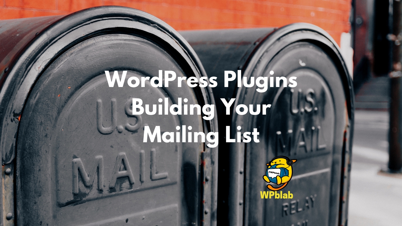 WPblab EP97 - WordPress Plugins - Building Your Mailing List 1