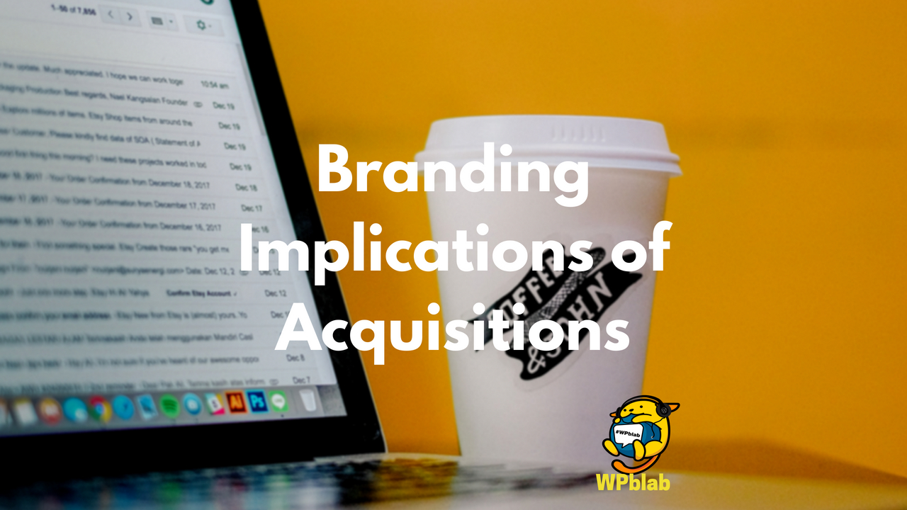 WPblab EP105 - Branding Implications of Acquisitions 1