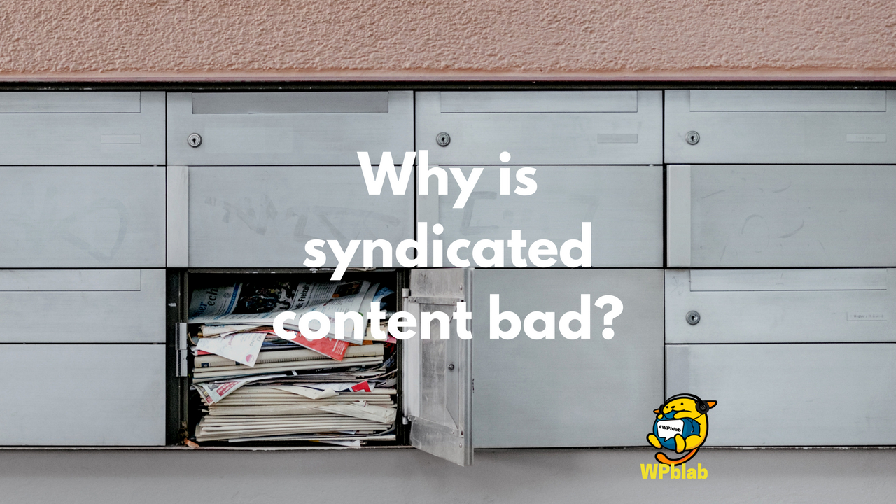 WPblab EP110 - Why is syndicated content bad? 1