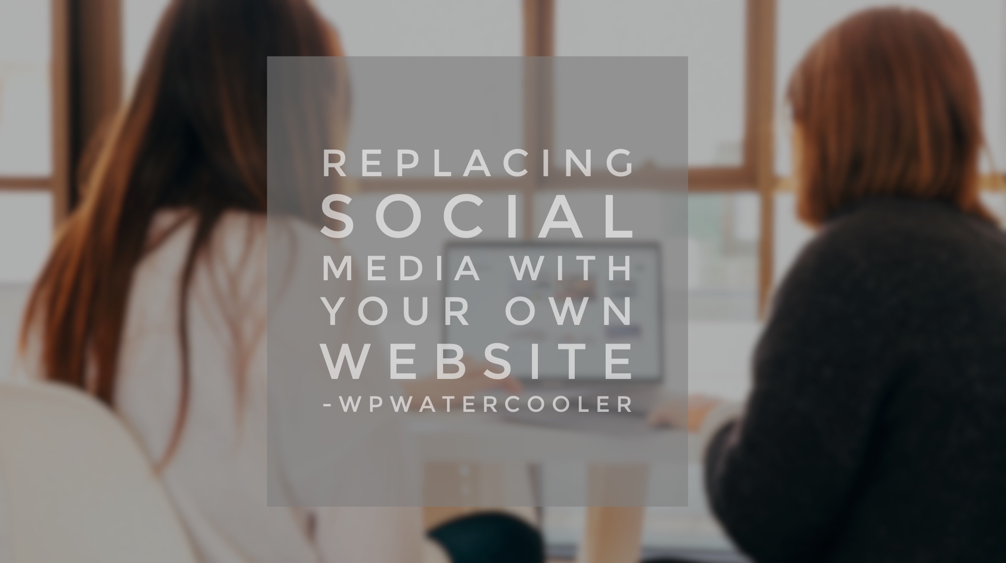 EP302 - Replacing social media with your own website - WPwatercooler