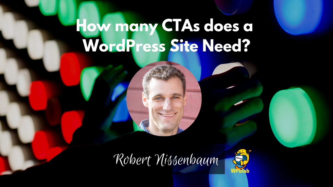 WPblab EP120 - How many CTAs does a WordPress Site Need? 1