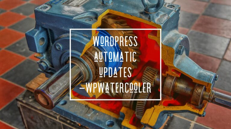 EP311 – WordPress Automatic Updates – Plugins, Themes, and PHP versions!