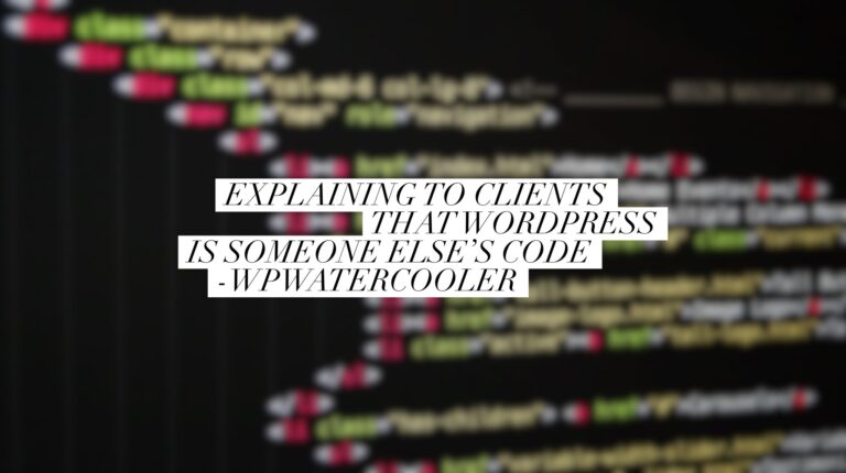 EP314 – Explaining to clients that WordPress is someone else’s code