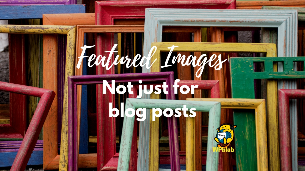 WPblab EP123 - Featured images - not just for blog posts 1