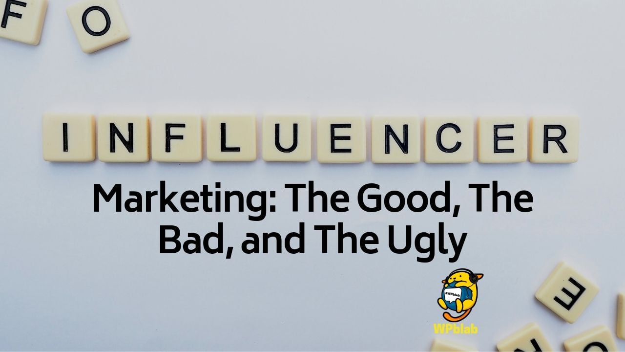 WPblab EP130 - Influencer Marketing: The Good, The Bad, and The Ugly 1