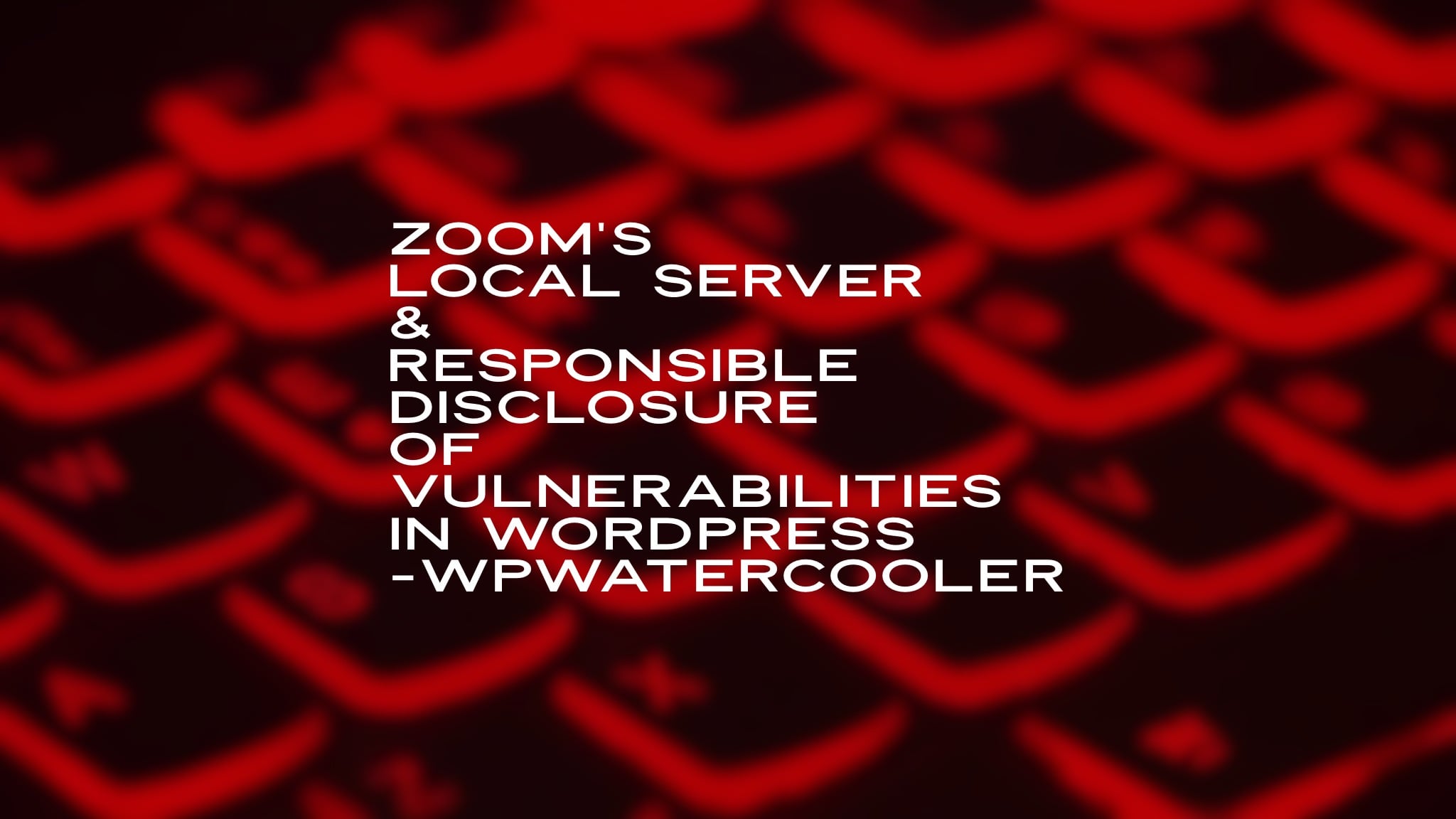 EP328 – Zoom’s local server & responsible disclosure of vulnerabilities in WordPress