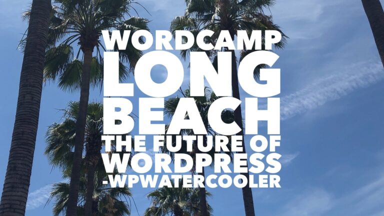EP332 – WordCamp Long Beach The Future of WordPress
