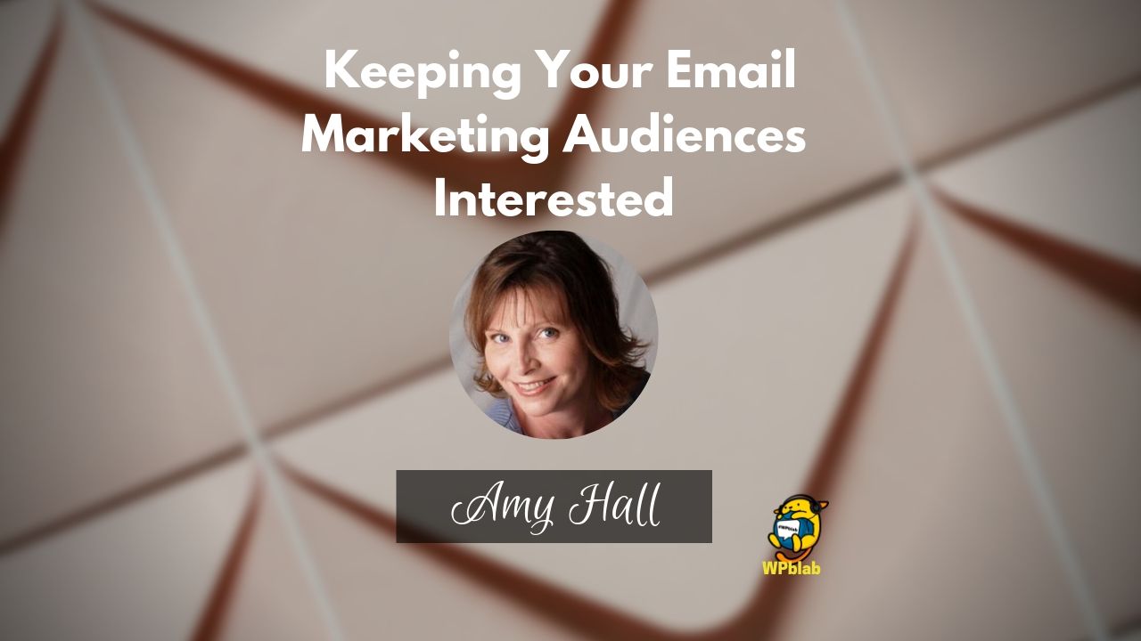 WPblab EP133 - Keeping Your Email Marketing Audiences Interested 1