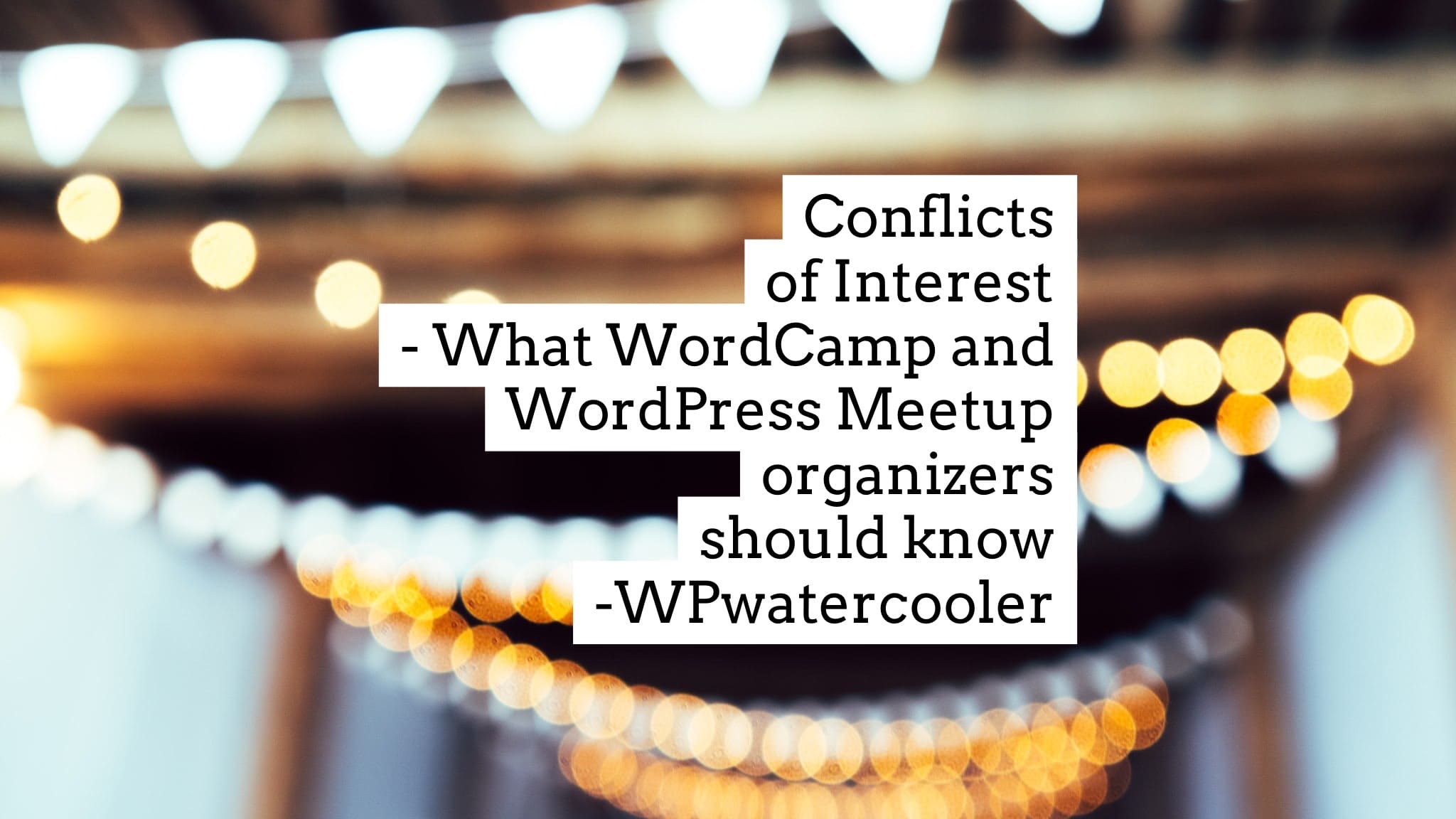 EP335 – Conflicts of Interest – What WordCamp and WordPress Meetup organizers should know