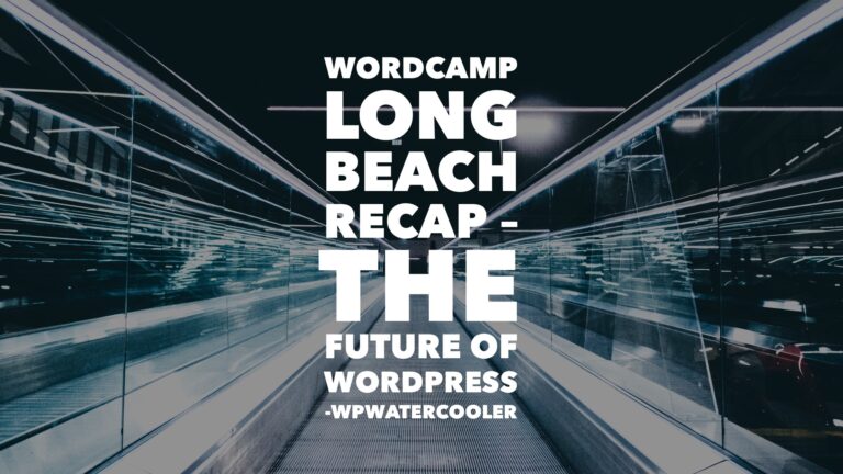 YouTube EP340 – WordCamp Long Beach Recap – The Future of WordPress