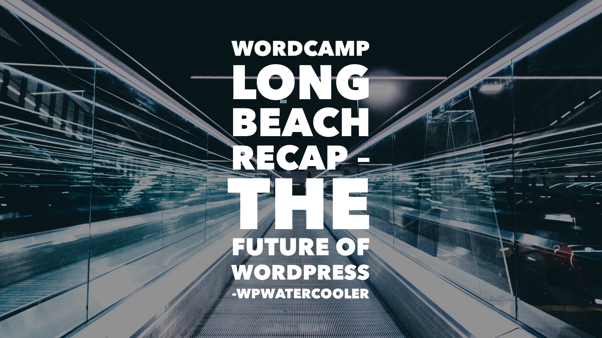 EP340 - WordCamp Long Beach Recap - The Future of WordPress