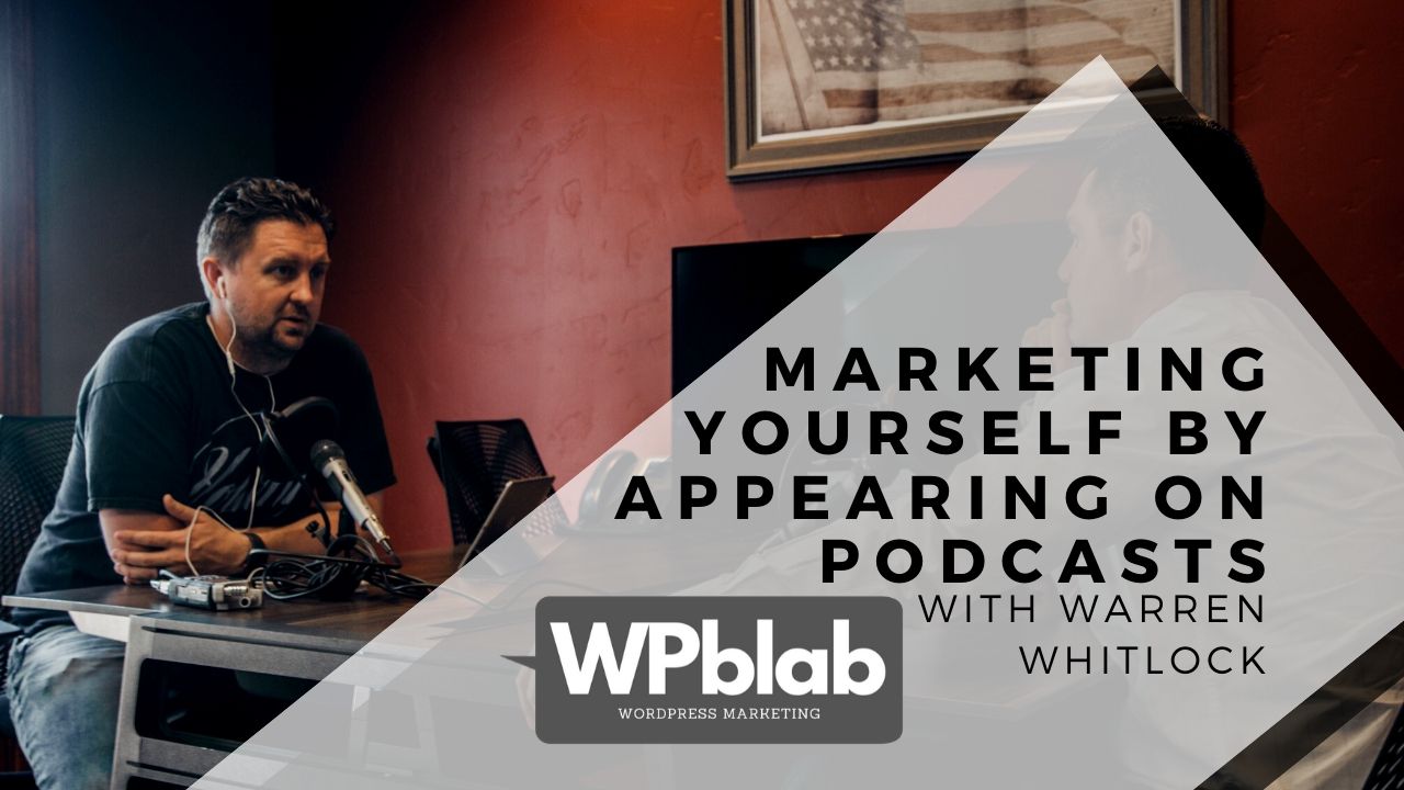 WPblab EP146 Marketing Yourself by Appearing on Podcasts