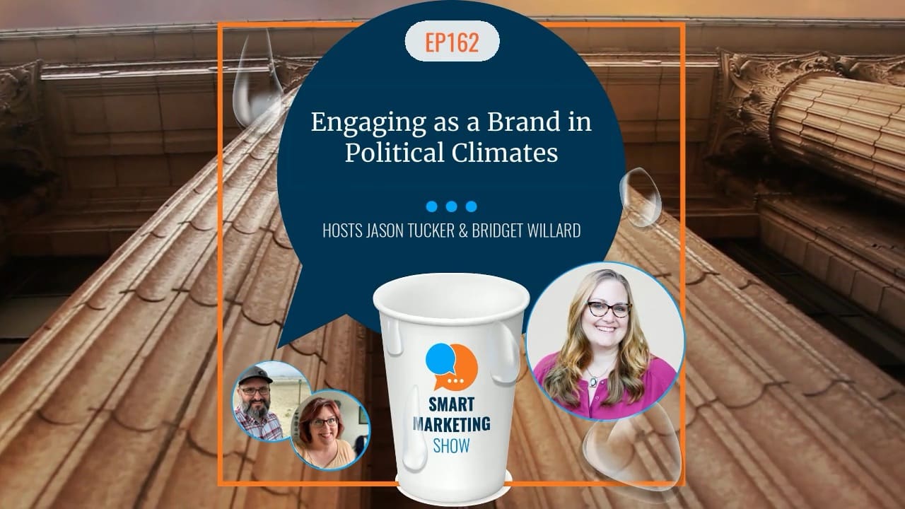 EP162 Engaging as a Brand in Political Climates Smart Marketing Show yt