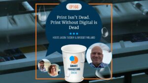 EP166 Print Isn’t Dead Print Without Digital is Dead Smart Marketing Show yt