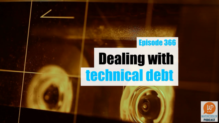 EP366 Dealing with Technical Debt WPwatercooler yt