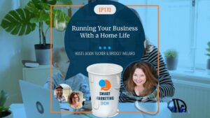 EP170 Running Your Business With a Home Life Smart Marketing Show yt