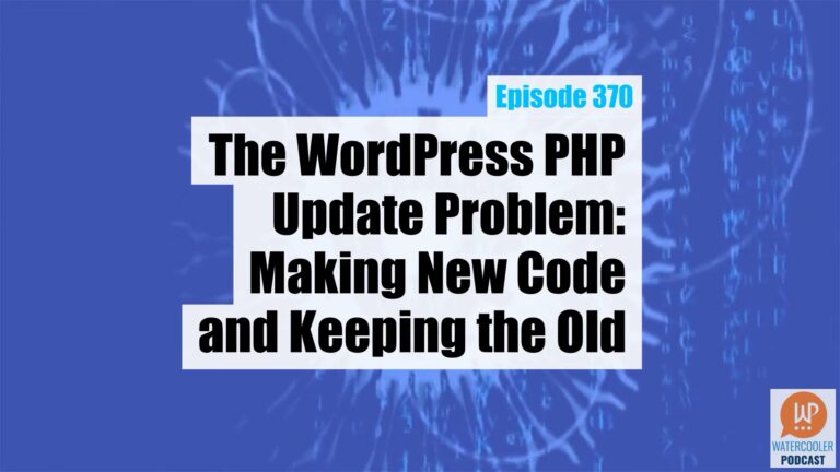 The WordPress PHP Update Problem Making New Code and Keeping the Old
