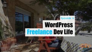 EP06 WordPress Freelance Dev Life Dev Branch yt