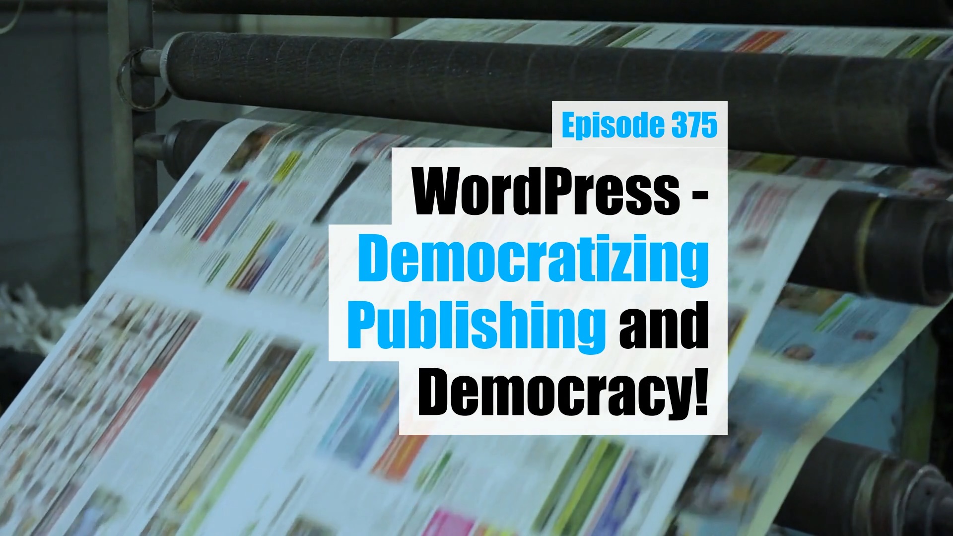 EP375 – WordPress – Democratizing Publishing and Democracy!
